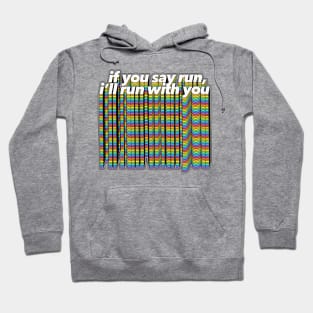 If You Say Run, I'll Run With You //// Lyric Typography Design Hoodie